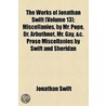 The Works Of Jonathan Swift (Volume 13); Miscellanies, By Mr. Pope, Dr. Arbuthnot, Mr. Gay, &C. Prose Miscellanies By Swift And Sheridan door Johathan Swift