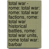 Total War - Rome: Total War: Rome: Total War Factions, Rome: Total War Historical Battles, Rome: Total War Units, Rome Total War: Barbar door Source Wikia