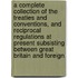 A Complete Collection Of The Treaties And Conventions, And Reciprocal Regulations At Present Subsisting Between Great Britain And Foreign
