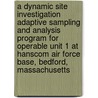 A Dynamic Site Investigation Adaptive Sampling And Analysis Program For Operable Unit 1 At Hanscom Air Force Base, Bedford, Massachusetts by Source Wikia