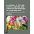 A Journal Of The Life, Gospel Labours, And Christian Experiences Of John Woolman; To Which Are Added His Last Epistle, And Other Writings