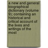 A New And General Biographical Dictionary (Volume 9); Containing An Historical And Critical Account Of The Lives And Writings Of The Most door William Tooke