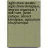 Agriculture Durable: Agriculture Biologique, Engrais Organique, R Sidu Vert, Jardin Potager, Aliment Biologique, Agriculture Biodynamique door Source Wikipedia