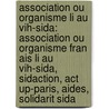 Association Ou Organisme Li Au Vih-Sida: Association Ou Organisme Fran Ais Li Au Vih-Sida, Sidaction, Act Up-Paris, Aides, Solidarit Sida door Source Wikipedia