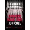 Bangkok Hard Time: The Surreal True Story Of How A Westernteenager Came Of Age In 1960S Bangkok, Turned International Drug Smuggler And W by Jon Cole