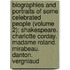 Biographies And Portraits Of Some Celebrated People (Volume 2); Shakespeare. Charlotte Corday. Madame Roland. Mirabeau. Danton. Vergniaud