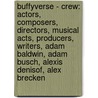 Buffyverse - Crew: Actors, Composers, Directors, Musical Acts, Producers, Writers, Adam Baldwin, Adam Busch, Alexis Denisof, Alex Brecken door Source Wikia