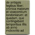 De Antiquis Legibus Liber; Cronica Maiorum Et Vicecomitum Londoniarum: Et Quedam, Que Contingebant Temporibus Illis Ab Anno Mclxxviiio Ad