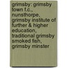 Grimsby: Grimsby Town F.C., Nunsthorpe, Grimsby Institute Of Further & Higher Education, Traditional Grimsby Smoked Fish, Grimsby Minster by Source Wikipedia