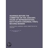 Hearings Before The Committee On The Judiciary, House Of Representatives, Sixty-Fourth Congress, First[-Second] Session (Ser. 11, V. 2-4) door United States Congress Judiciary