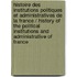 Histoire Des Institutions Politiques Et Administratives De La France / History of the Political Institutions and Administrative of France