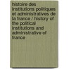 Histoire Des Institutions Politiques Et Administratives De La France / History of the Political Institutions and Administrative of France door Paul Viollet