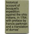 Historical Account Of Bouquet's Expedition Against The Ohio Indians, In 1764. With Preface By Francis Parkman And A Translation Of Dumas'