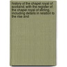 History Of The Chapel Royal Of Scotland; With The Register Of The Chapel Royal Of Stirling, Including Details In Relation To The Rise And by Charles Rogers