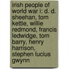 Irish People Of World War I: D. D. Sheehan, Tom Kettle, Willie Redmond, Francis Ledwidge, Tom Barry, Henry Harrison, Stephen Lucius Gwynn door Source Wikipedia