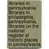Libraries In Pennsylvania: Libraries In Philadelphia, Pennsylvania, Libraries On The National Register Of Historic Places In Pennsylvania