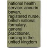 National Health Service: Aneurin Bevan, Registered Nurse, British National Formulary, General Practitioner, Nursing In The United Kingdom by Source Wikipedia