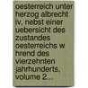 Oesterreich Unter Herzog Albrecht Iv, Nebst Einer Uebersicht Des Zustandes Oesterreichs W Hrend Des Vierzehnten Jahrhunderts, Volume 2... by Franz Kurz
