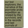 Our Lost Explorers; The Narrative Of The Jeannette Arctic Expedition As Related By The Survivors. And In The Records And Last Journals Of by Richard W. Bliss