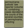Pennsylvania Justices' Law Reporter (Volume 6); Containing Cases Decided In The Courts Of The Several Counties Of Pennsylvania, Affecting door Unknown Author