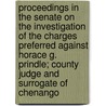 Proceedings In The Senate On The Investigation Of The Charges Preferred Against Horace G. Prindle; County Judge And Surrogate Of Chenango door Horace G. Prindle