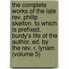 The Complete Works Of The Late Rev. Philip Skelton. To Which Is Prefixed, Burdy's Life Of The Author. Ed. By The Rev. R. Lynam (Volume 5) door Philip Skelton
