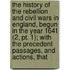 The History Of The Rebellion And Civil Wars In England, Begun In The Year 1641 (2, Pt. 1); With The Precedent Passages, And Actions, That