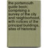 The Portsmouth Guide Book; Comprising A Survey Of The City And Neighborhood, With Notices Of The Principal Buildings, Sites Of Historical