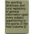 The Sporting Dictionary And Rural Repository Of General Information Upon Every Subject Appertaining To The Sports Of The Field (Volume 2)