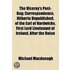 The Viceroy's Post-Bag; Correspondence, Hitherto Unpublished, Of The Earl Of Hardwicke, First Lord Lieutenant Of Ireland, After The Union