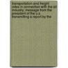 Transportation And Freight Rates In Connection With The Oil Industry; Message From The President Of The U.S. Transmitting A Report By The door United States Bureau of Corporations