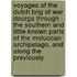 Voyages Of The Dutch Brig Of War Dourga Through The Southern And Little-Known Parts Of The Moluccan Archipelago, And Along The Previously
