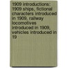 1909 Introductions: 1909 Ships, Fictional Characters Introduced In 1909, Railway Locomotives Introduced In 1909, Vehicles Introduced In 19 by Source Wikipedia