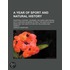 A Year Of Sport And Natural History; Shooting, Hunting, Coursing, Falconry And Fishing With Chapters On Birds Of Prey, The Nidification Of