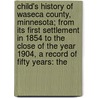 Child's History Of Waseca County, Minnesota; From Its First Settlement In 1854 To The Close Of The Year 1904, A Record Of Fifty Years: The door James Erwin Child