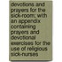 Devotions And Prayers For The Sick-Room; With An Appendix Containing Prayers And Devotional Exercises For The Use Of Religious Sick-Nurses