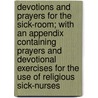 Devotions And Prayers For The Sick-Room; With An Appendix Containing Prayers And Devotional Exercises For The Use Of Religious Sick-Nurses door Joseph Alois Krebs