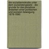 Die Sozialdemokratie Unter Dem Sozialistengesetz - Die Grunde Fur Das Paradoxe Erstarken Einer Politischen Und Sozialen Bewegung 1878-1890 door Jens Wittig