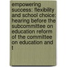 Empowering Success: Flexibility And School Choice: Hearing Before The Subcommittee On Education Reform Of The Committee On Education And T door United States Congress House