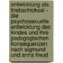 Entwicklung Als Triebschicksal - Die Psychosexuelle Entwicklung Des Kindes Und Ihre Padagogischen Konsequenzen Nach Sigmund Und Anna Freud