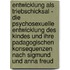 Entwicklung Als Triebschicksal - Die Psychosexuelle Entwicklung Des Kindes Und Ihre Padagogischen Konsequenzen Nach Sigmund Und Anna Freud