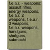F.E.A.R. - Weapons: Assault Rifles, Energy Weapons, F.E.A.R. 2 Weapons, F.E.A.R. 3 Weapons, F.E.A.R. Weapons, Handguns, Shotguns, Submachi door Source Wikia