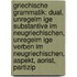 Griechische Grammatik: Dual, Unregelm Ige Substantive Im Neugriechischen, Unregelm Ige Verben Im Neugriechischen, Aspekt, Aorist, Partizip
