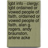 Lgbt Info - Clergy: Lgbt Ordained Or Vowed People Of Faith, Ordained Or Vowed People Of Faith, Alan G. Rogers, Andy Braunston, Arlene Acke door Source Wikia