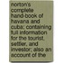 Norton's Complete Hand-Book Of Havana And Cuba; Containing Full Information For The Tourist, Settler, And Investor; Also An Account Of The