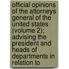 Official Opinions Of The Attorneys General Of The United States (Volume 2); Advising The President And Heads Of Departments In Relation To door United States Attorney-General