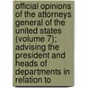 Official Opinions Of The Attorneys General Of The United States (Volume 7); Advising The President And Heads Of Departments In Relation To door United States Attorney-General