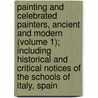 Painting And Celebrated Painters, Ancient And Modern (Volume 1); Including Historical And Critical Notices Of The Schools Of Italy, Spain door Marian Campbell Jervis-White-Jervis