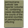 Pennsylvania Justices' Law Reporter (Volume 14); Containing Cases Decided In The Courts Of The Several Counties Of Pennsylvania, Affecting door Unknown Author