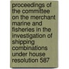 Proceedings Of The Committee On The Merchant Marine And Fisheries In The Investigation Of Shipping Combinations Under House Resolution 587 door United States Congress Fisheries